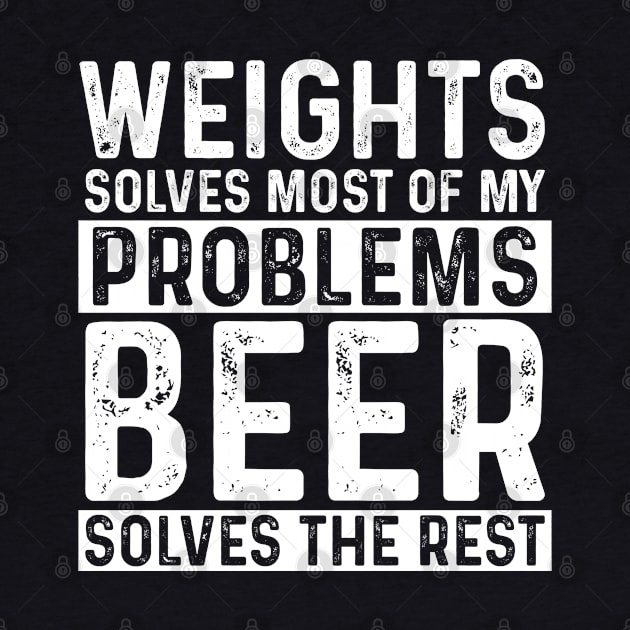 Weights - Weights Solves Most Of My Problems Beer Solves The Rest by Kudostees